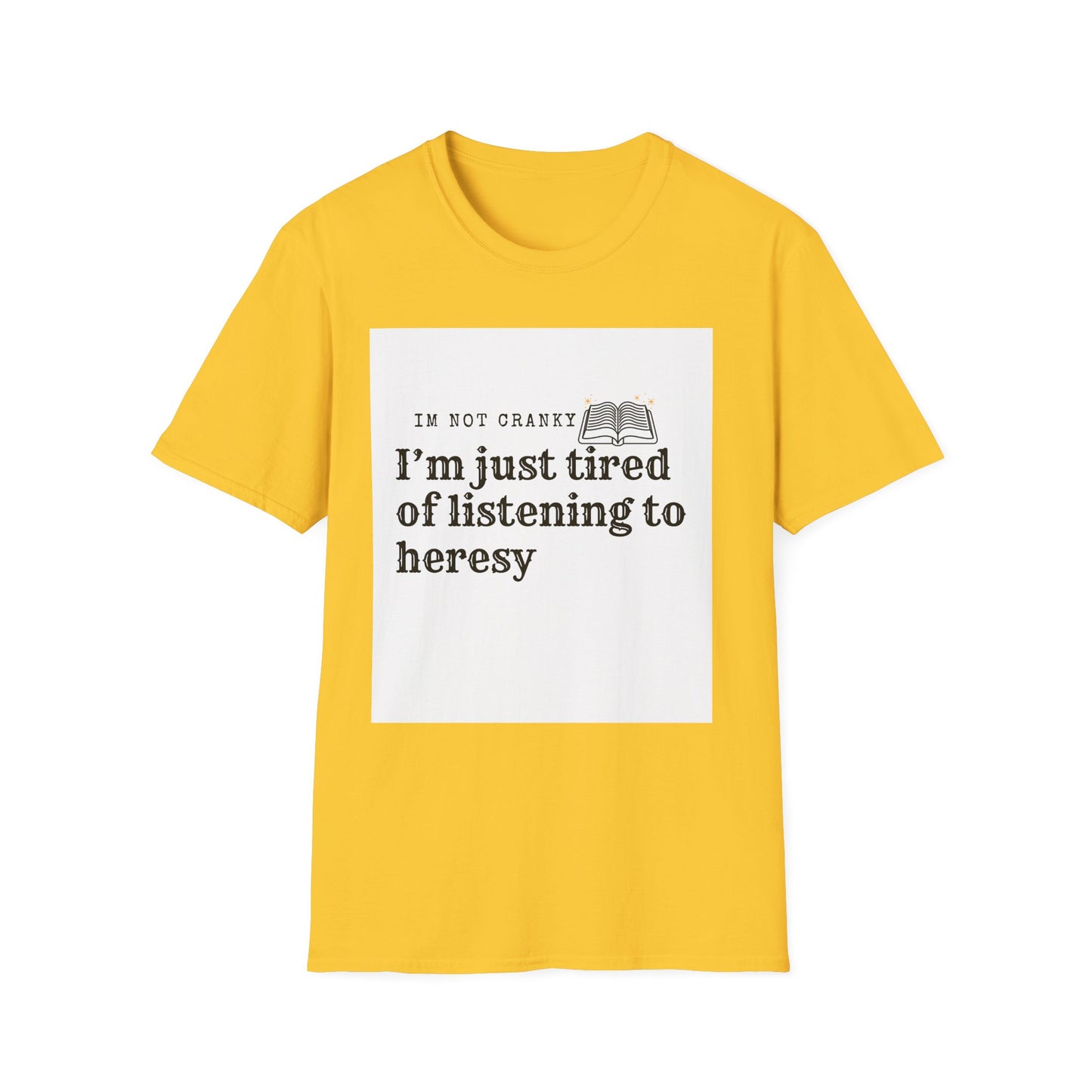 ‘Tired of Heresy’ Unisex Softstyle T-Shirt