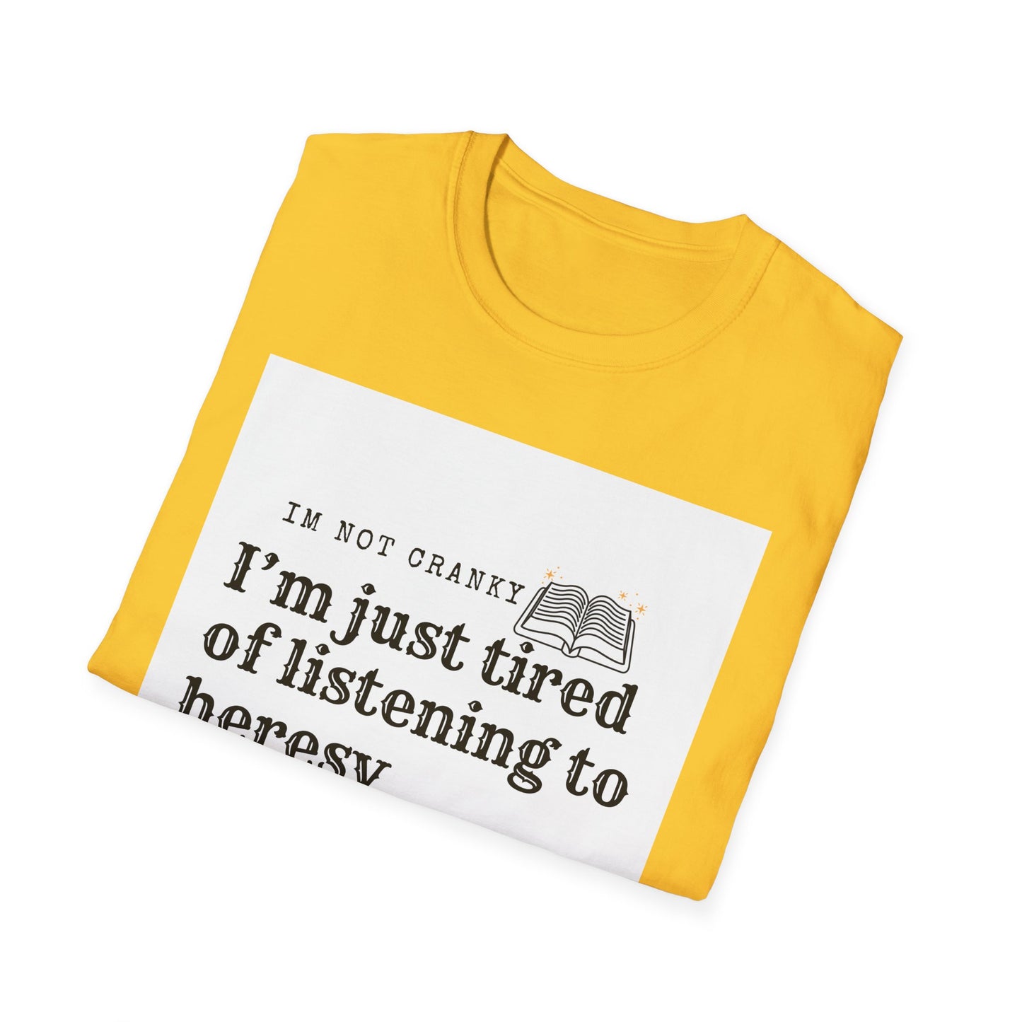 ‘Tired of Heresy’ Unisex Softstyle T-Shirt