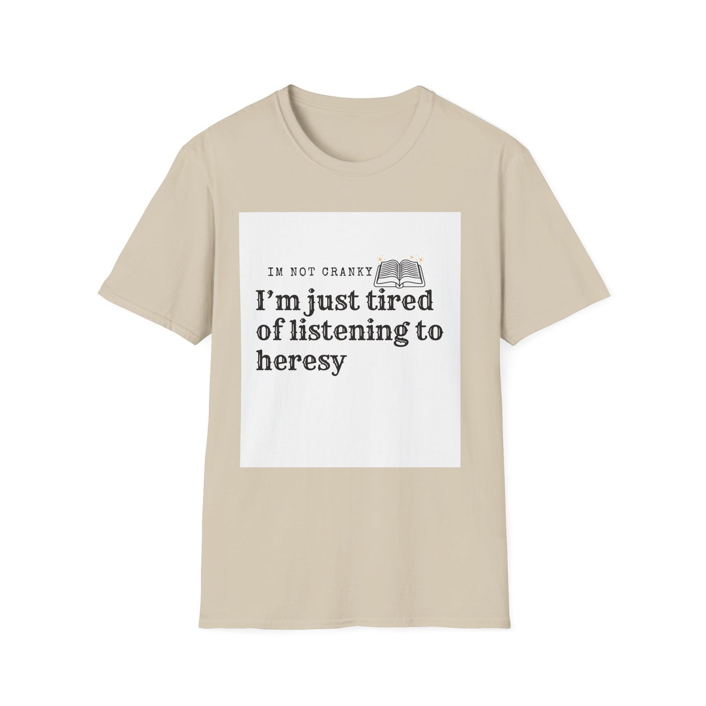 ‘Tired of Heresy’ Unisex Softstyle T-Shirt