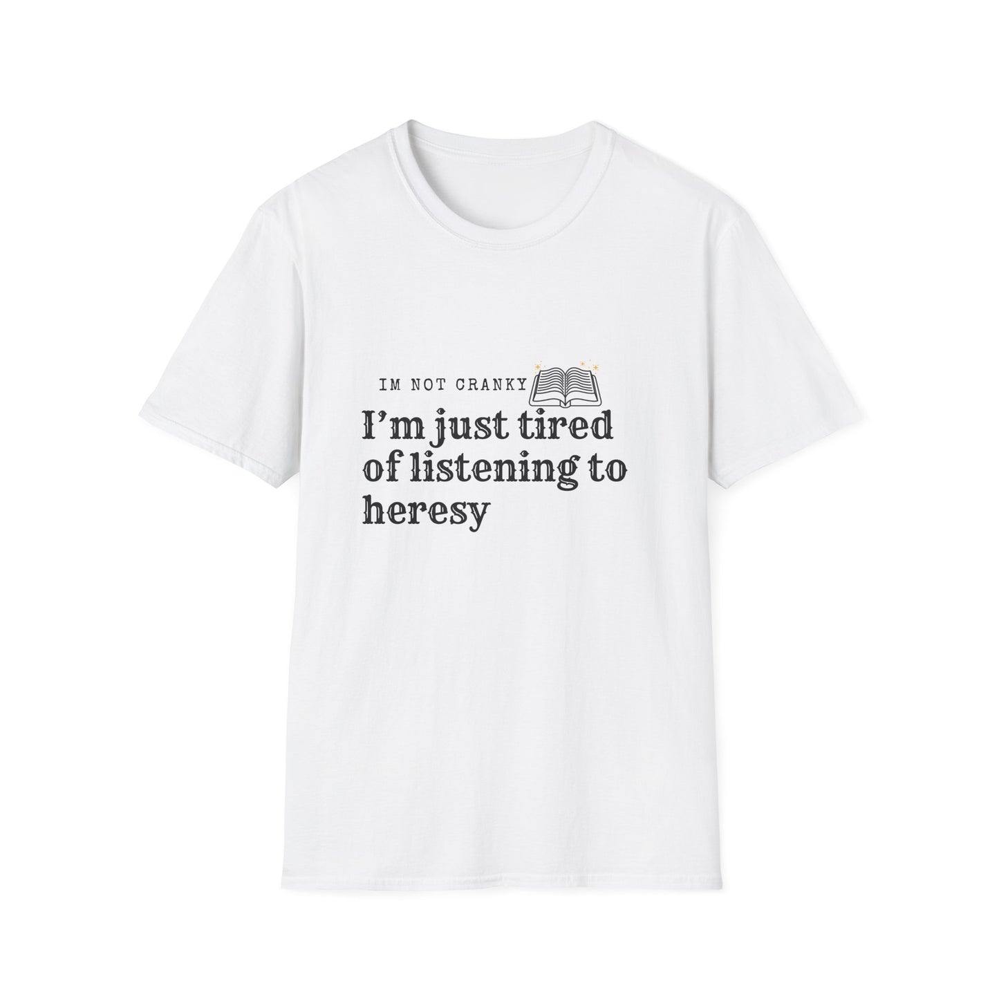 ‘Tired of Heresy’ Unisex Softstyle T-Shirt