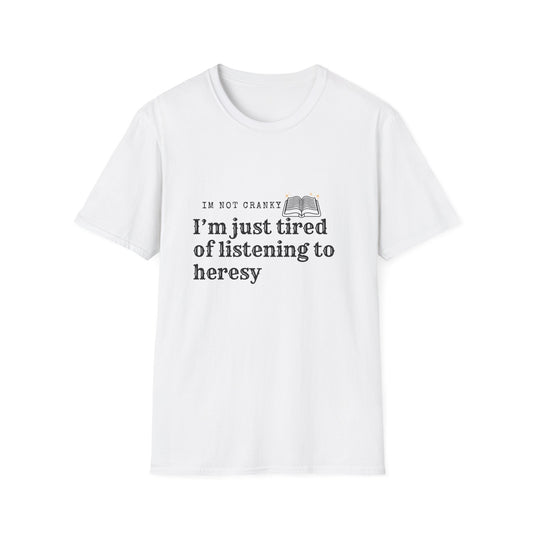‘Tired of Heresy’ Unisex Softstyle T-Shirt