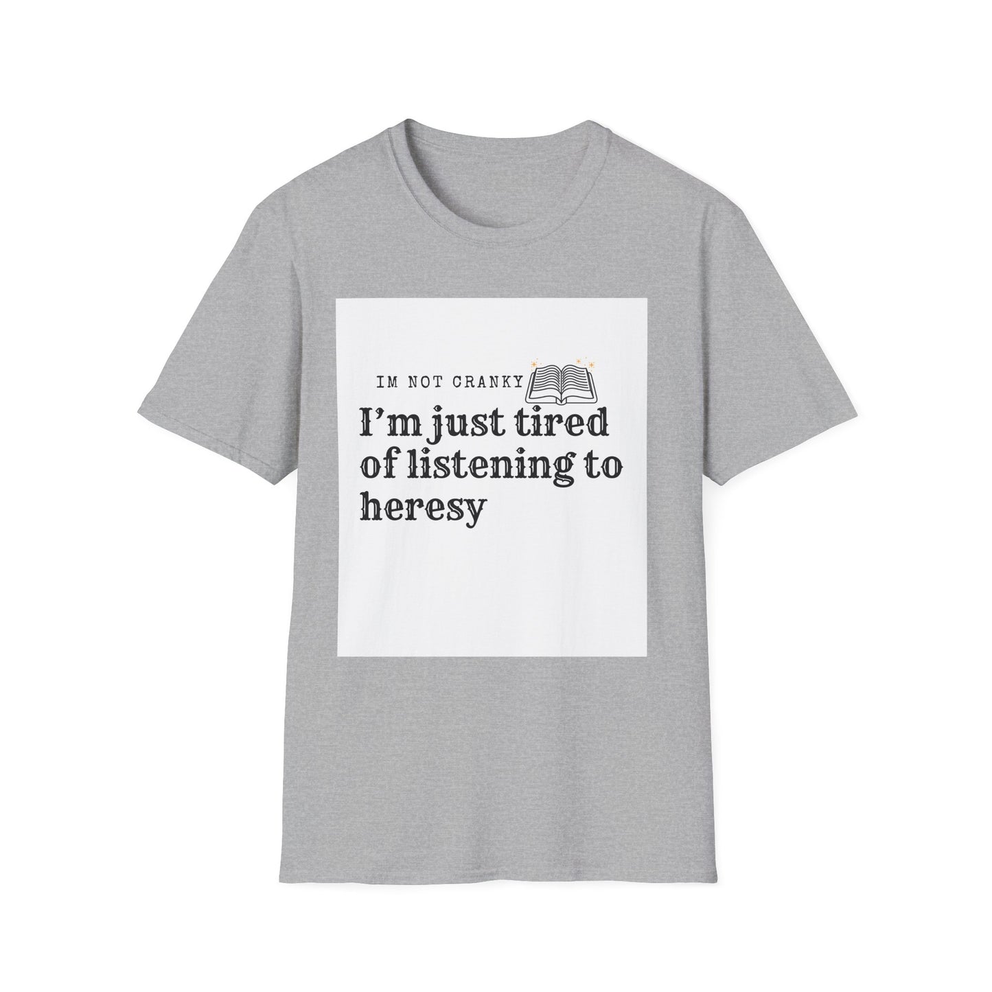 ‘Tired of Heresy’ Unisex Softstyle T-Shirt